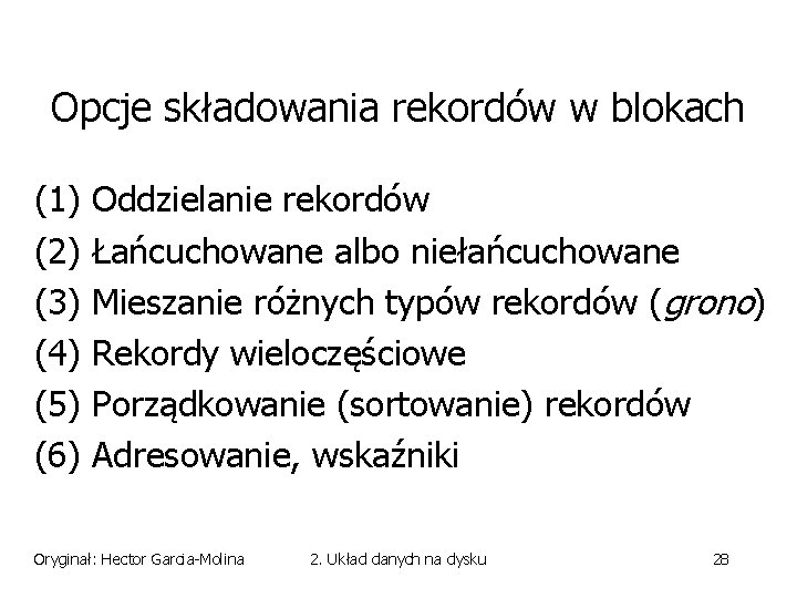 Opcje składowania rekordów w blokach (1) (2) (3) (4) (5) (6) Oddzielanie rekordów Łańcuchowane