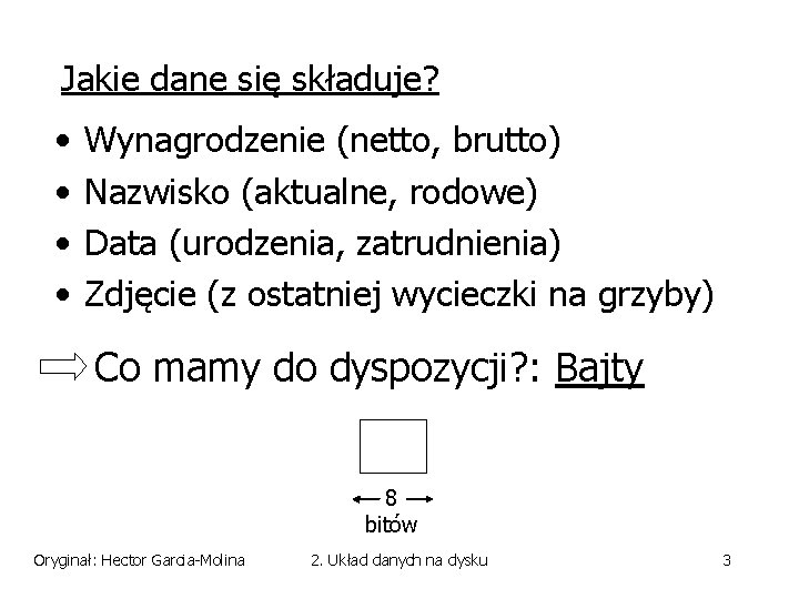 Jakie dane się składuje? • • Wynagrodzenie (netto, brutto) Nazwisko (aktualne, rodowe) Data (urodzenia,