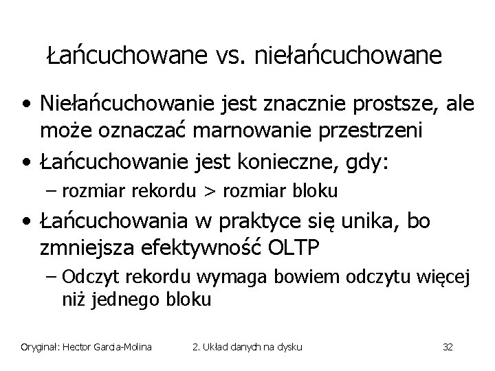 Łańcuchowane vs. niełańcuchowane • Niełańcuchowanie jest znacznie prostsze, ale może oznaczać marnowanie przestrzeni •