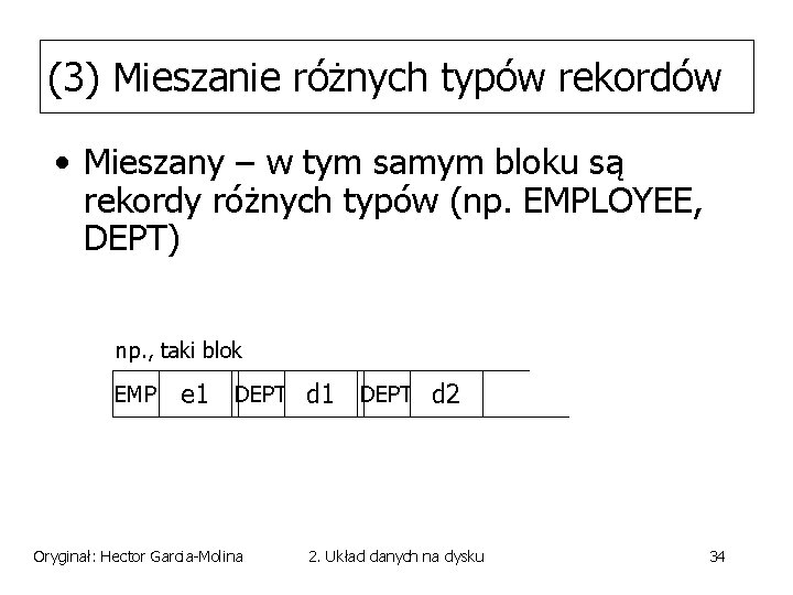 (3) Mieszanie różnych typów rekordów • Mieszany – w tym samym bloku są rekordy