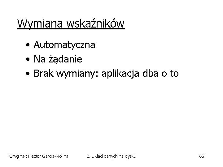 Wymiana wskaźników • Automatyczna • Na żądanie • Brak wymiany: aplikacja dba o to