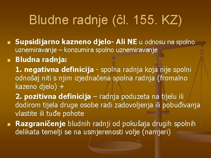 Bludne radnje (čl. 155. KZ) n Supsidijarno kazneno djelo- Ali NE u odnosu na