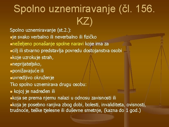 Spolno uznemiravanje (čl. 156. KZ) Spolno uznemiravanje (st. 2. ): nje svako verbalno ili