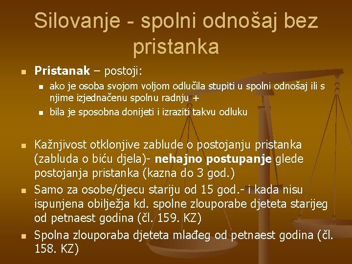 Silovanje - spolni odnošaj bez pristanka n Pristanak – postoji: n n n ako