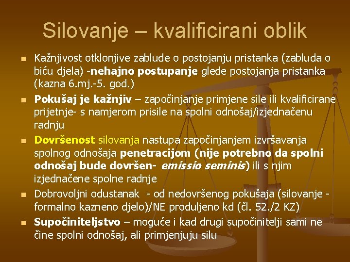 Silovanje – kvalificirani oblik n n n Kažnjivost otklonjive zablude o postojanju pristanka (zabluda
