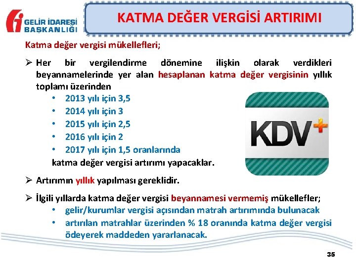 KATMA DEĞER VERGİSİ ARTIRIMI Katma değer vergisi mükellefleri; Ø Her bir vergilendirme dönemine ilişkin