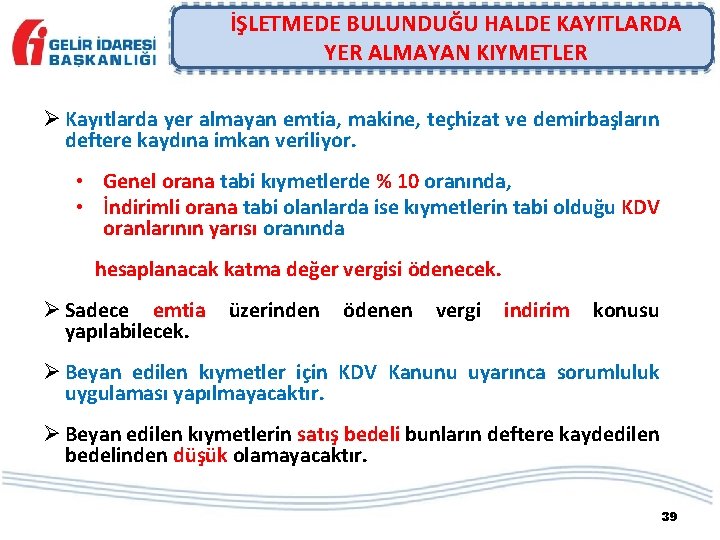 İŞLETMEDE BULUNDUĞU HALDE KAYITLARDA YER ALMAYAN KIYMETLER Ø Kayıtlarda yer almayan emtia, makine, teçhizat