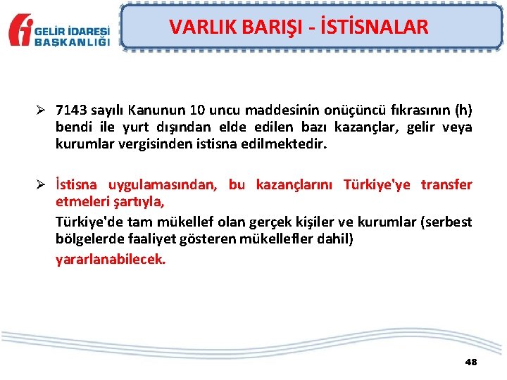 VARLIK BARIŞI - İSTİSNALAR Ø 7143 sayılı Kanunun 10 uncu maddesinin onüçüncü fıkrasının (h)