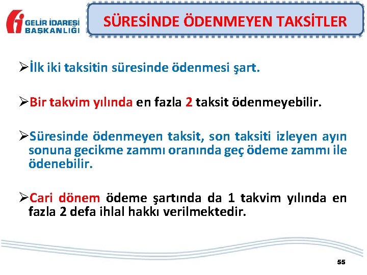 SÜRESİNDE ÖDENMEYEN TAKSİTLER Øİlk iki taksitin süresinde ödenmesi şart. ØBir takvim yılında en fazla