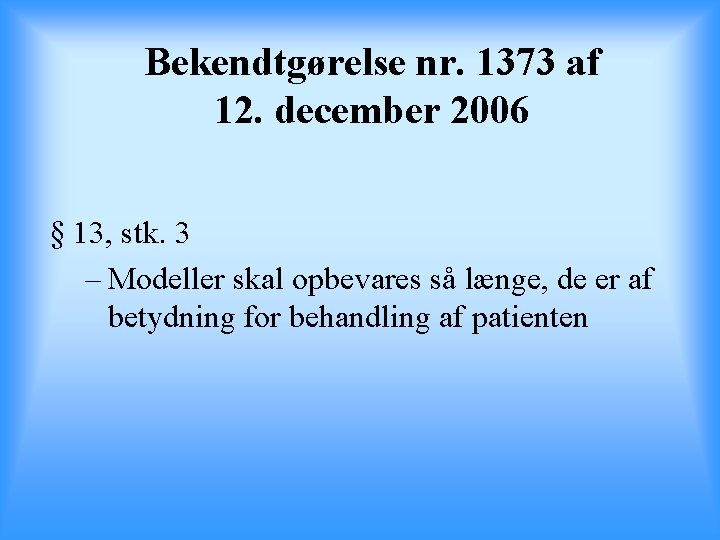 Bekendtgørelse nr. 1373 af 12. december 2006 § 13, stk. 3 – Modeller skal