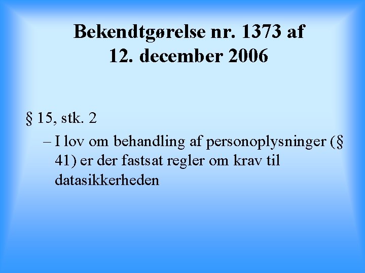 Bekendtgørelse nr. 1373 af 12. december 2006 § 15, stk. 2 – I lov