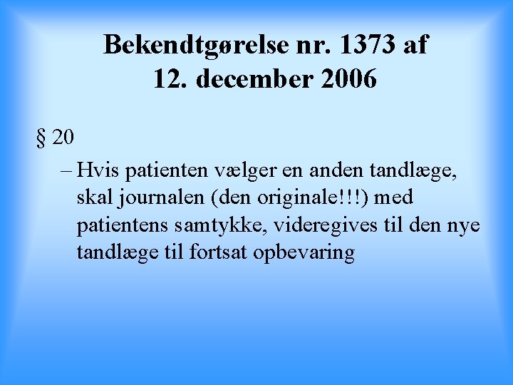 Bekendtgørelse nr. 1373 af 12. december 2006 § 20 – Hvis patienten vælger en