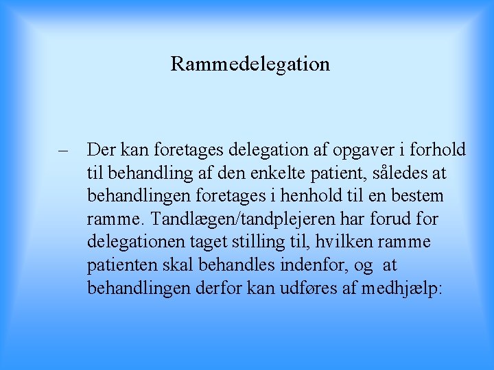 Rammedelegation – Der kan foretages delegation af opgaver i forhold til behandling af den