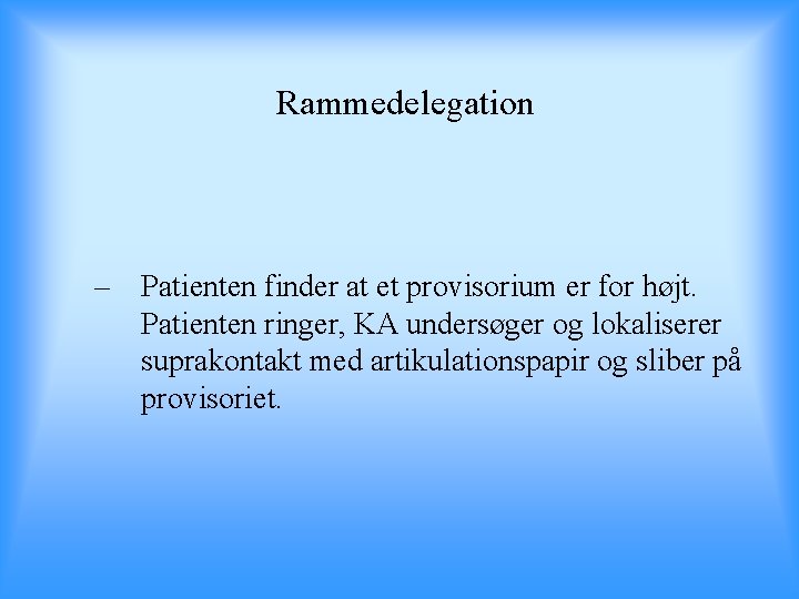 Rammedelegation – Patienten finder at et provisorium er for højt. Patienten ringer, KA undersøger