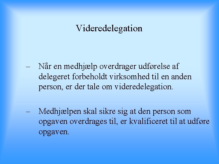 Videredelegation – Når en medhjælp overdrager udførelse af delegeret forbeholdt virksomhed til en anden