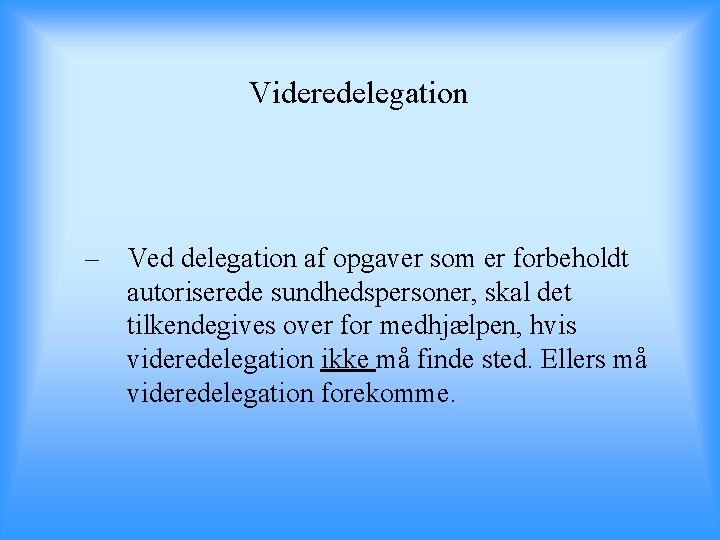 Videredelegation – Ved delegation af opgaver som er forbeholdt autoriserede sundhedspersoner, skal det tilkendegives