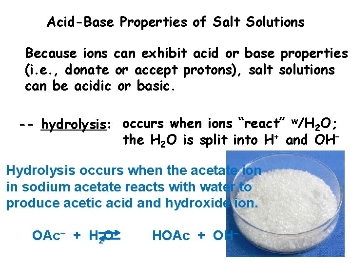 Acid-Base Properties of Salt Solutions Because ions can exhibit acid or base properties (i.