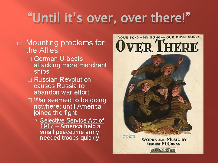 “Until it’s over, over there!” � Mounting problems for the Allies � German U-boats