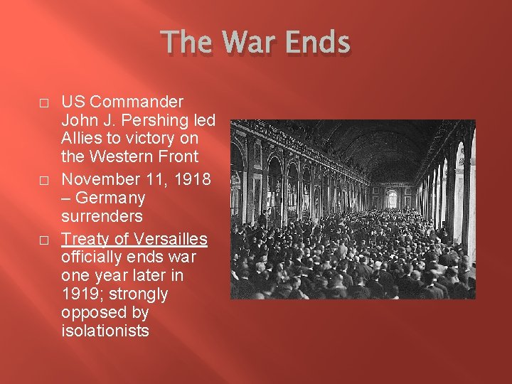 The War Ends � � � US Commander John J. Pershing led Allies to
