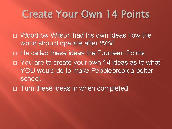 Create Your Own 14 Points � � Woodrow Wilson had his own ideas how