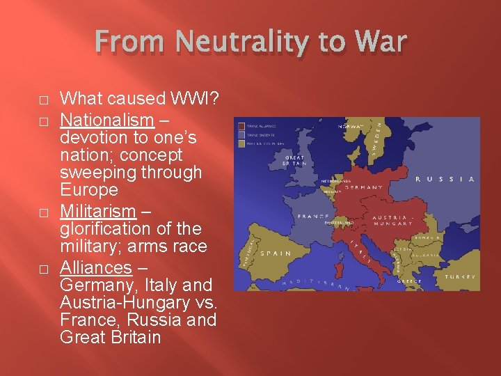From Neutrality to War � � What caused WWI? Nationalism – devotion to one’s