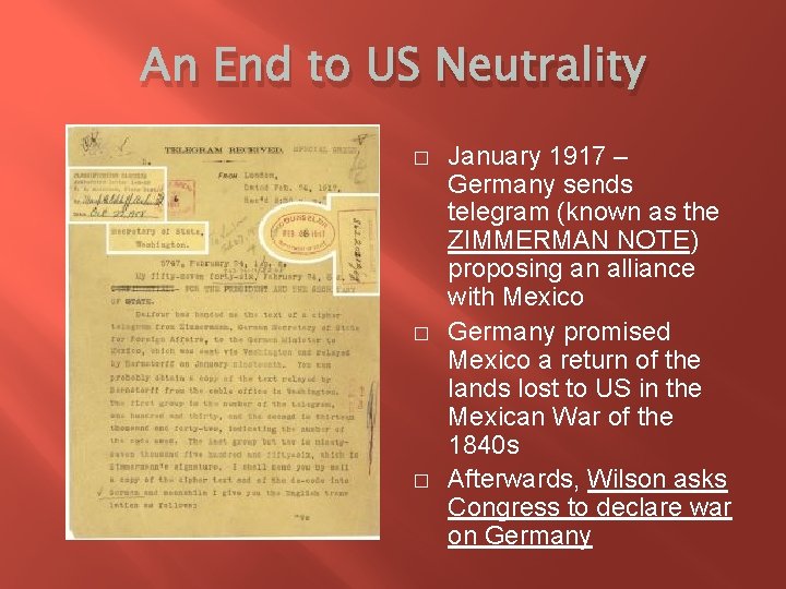An End to US Neutrality � � � January 1917 – Germany sends telegram