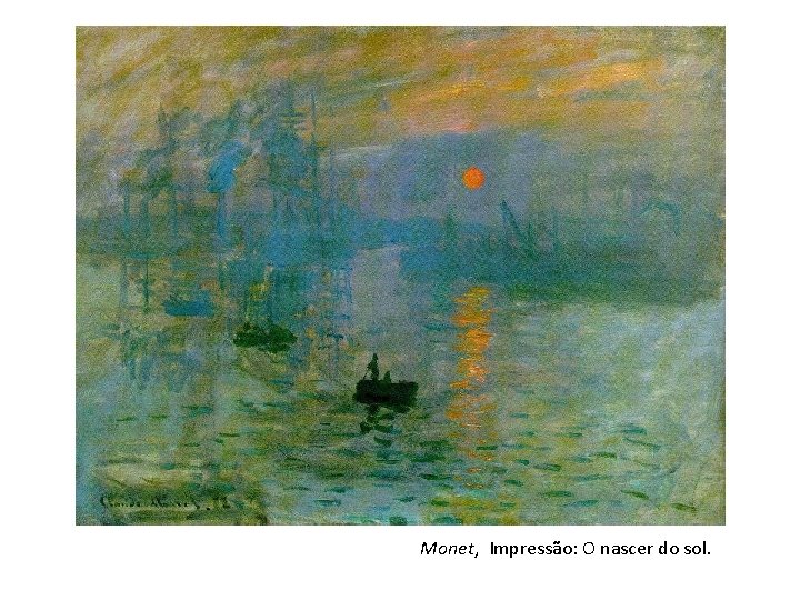 Monet, Impressão: O nascer do sol. 