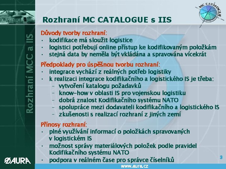 Rozhraní MCC a IIS Rozhraní MC CATALOGUE s IIS Důvody tvorby rozhraní: • kodifikace
