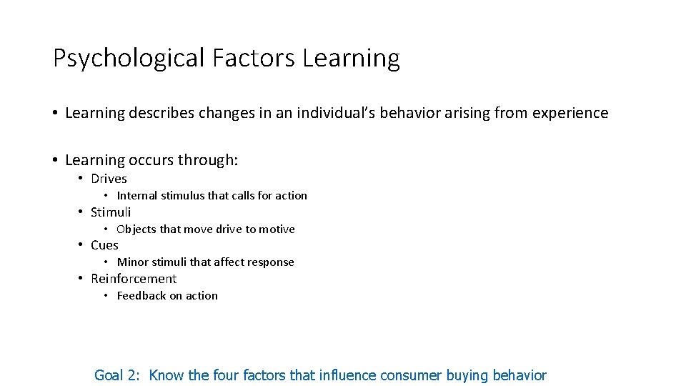 Psychological Factors Learning • Learning describes changes in an individual’s behavior arising from experience