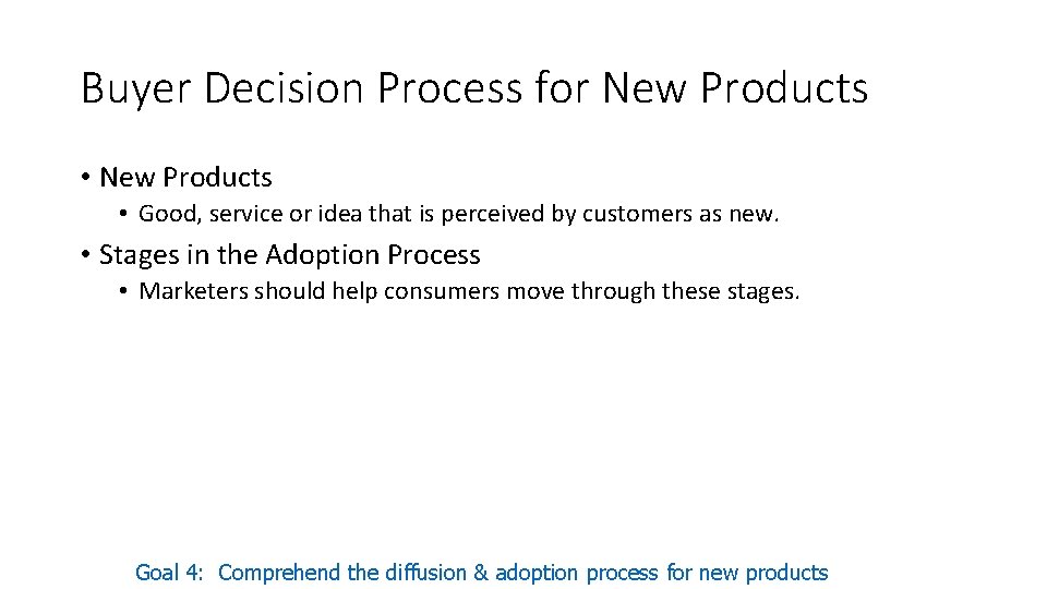 Buyer Decision Process for New Products • Good, service or idea that is perceived