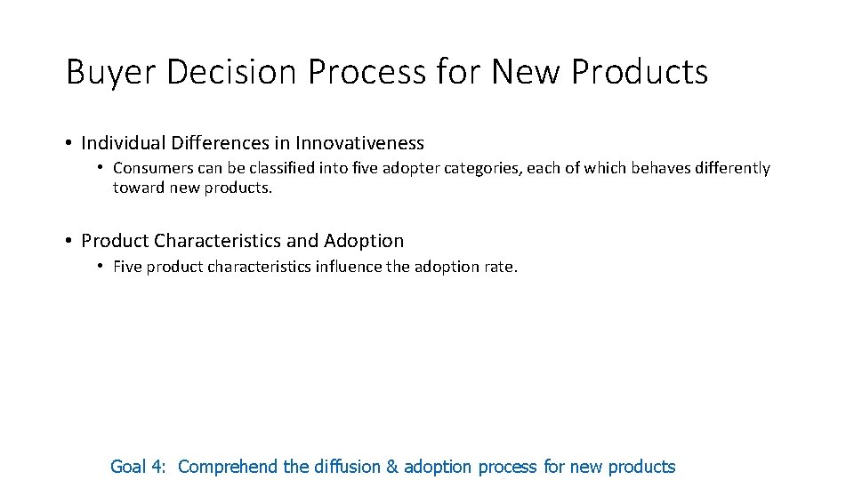 Buyer Decision Process for New Products • Individual Differences in Innovativeness • Consumers can