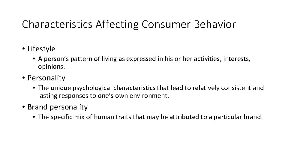 Characteristics Affecting Consumer Behavior • Lifestyle • A person’s pattern of living as expressed