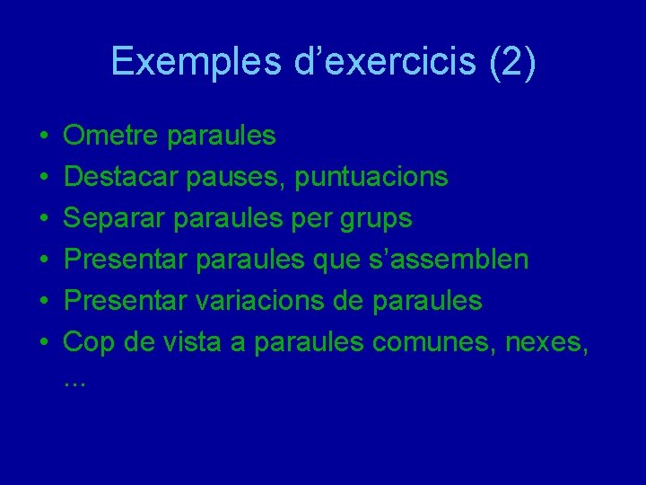 Exemples d’exercicis (2) • • • Ometre paraules Destacar pauses, puntuacions Separar paraules per