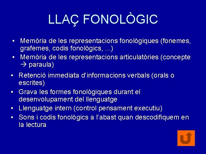 LLAÇ FONOLÒGIC • Memòria de les representacions fonològiques (fonemes, grafemes, codis fonològics, . .