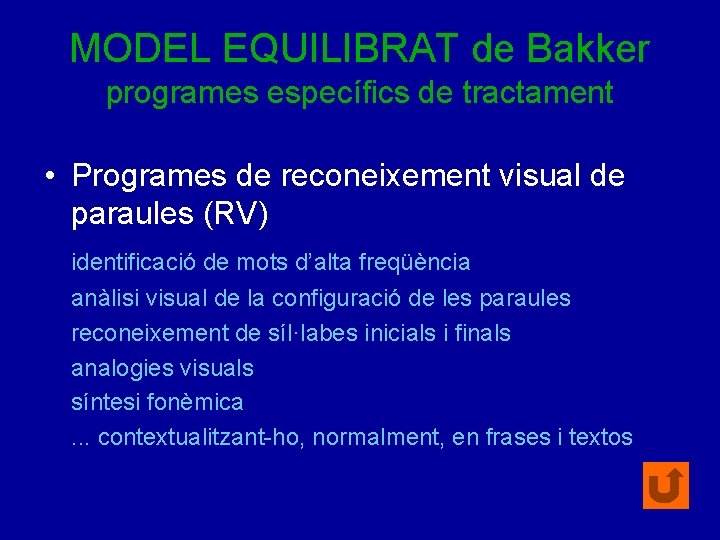 MODEL EQUILIBRAT de Bakker programes específics de tractament • Programes de reconeixement visual de