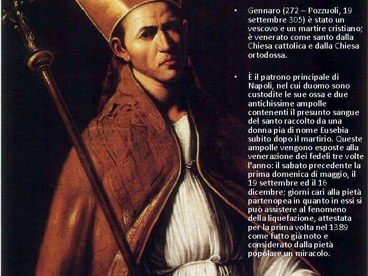  • Gennaro (272 – Pozzuoli, 19 settembre 305) è stato un vescovo e