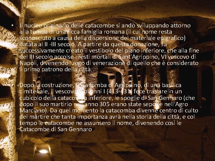  • Il nucleo originario delle catacombe si andò sviluppando attorno alla tomba di