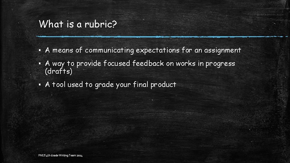 What is a rubric? ▪ A means of communicating expectations for an assignment ▪