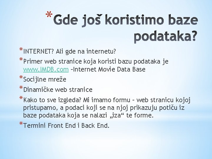 * *INTERNET? Ali gde na internetu? *Primer web stranice koja koristi bazu podataka je