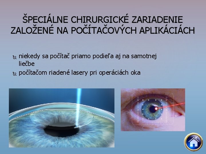 ŠPECIÁLNE CHIRURGICKÉ ZARIADENIE ZALOŽENÉ NA POČÍTAČOVÝCH APLIKÁCIÁCH niekedy sa počítač priamo podieľa aj na