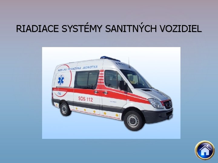 RIADIACE SYSTÉMY SANITNÝCH VOZIDIEL 