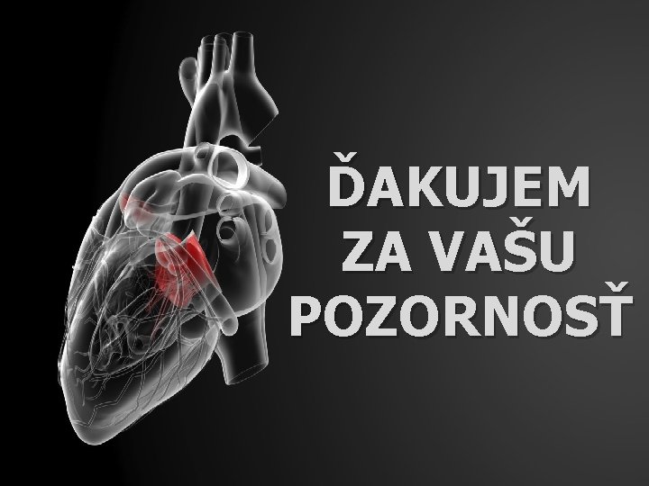 ĎAKUJEM ZA VAŠU POZORNOSŤ 