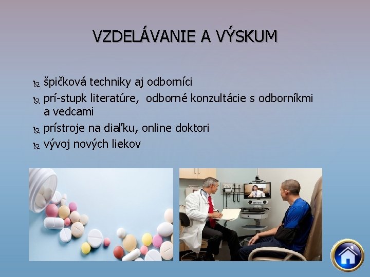 VZDELÁVANIE A VÝSKUM špičková techniky aj odborníci prí stupk literatúre, odborné konzultácie s odborníkmi