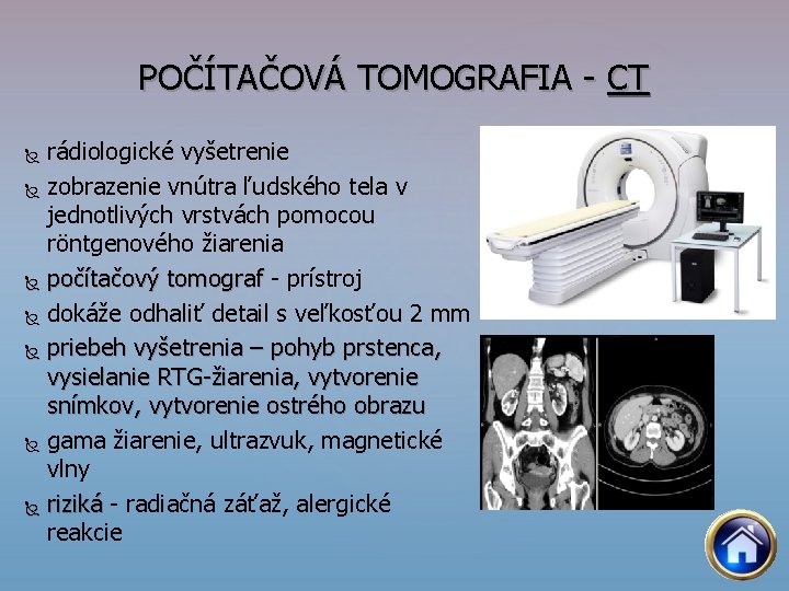 POČÍTAČOVÁ TOMOGRAFIA CT rádiologické vyšetrenie zobrazenie vnútra ľudského tela v jednotlivých vrstvách pomocou röntgenového