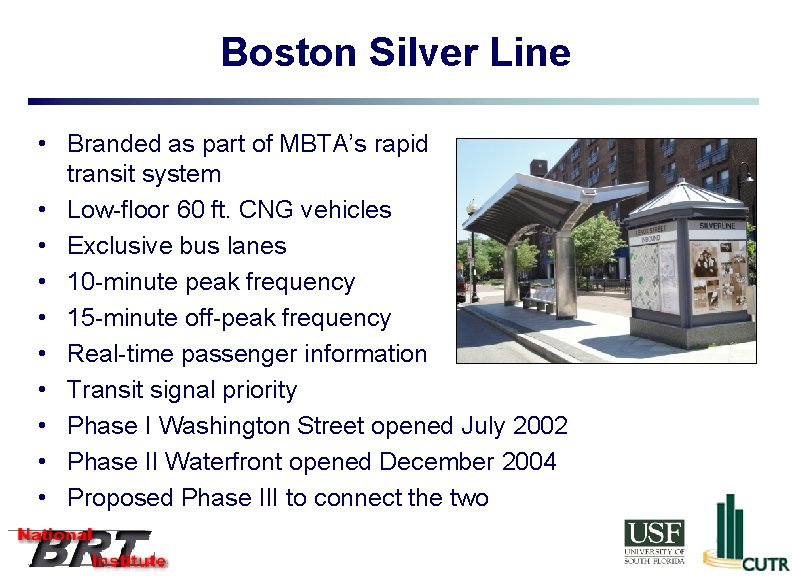 Boston Silver Line • Branded as part of MBTA’s rapid transit system • Low-floor