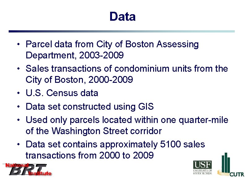 Data • Parcel data from City of Boston Assessing Department, 2003 -2009 • Sales