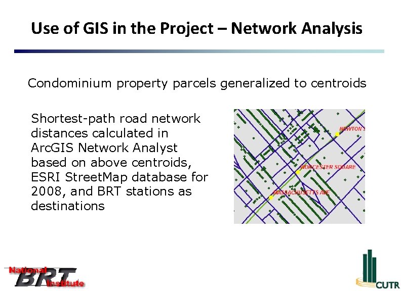 Use of GIS in the Project – Network Analysis Condominium property parcels generalized to