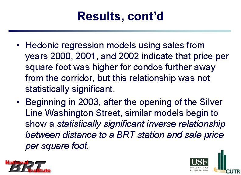 Results, cont’d • Hedonic regression models using sales from years 2000, 2001, and 2002