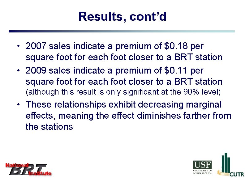 Results, cont’d • 2007 sales indicate a premium of $0. 18 per square foot