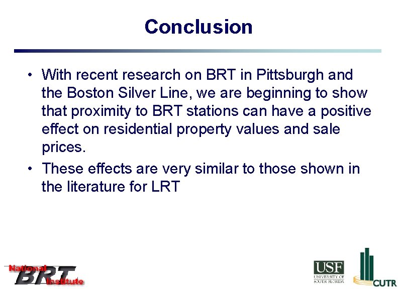 Conclusion • With recent research on BRT in Pittsburgh and the Boston Silver Line,